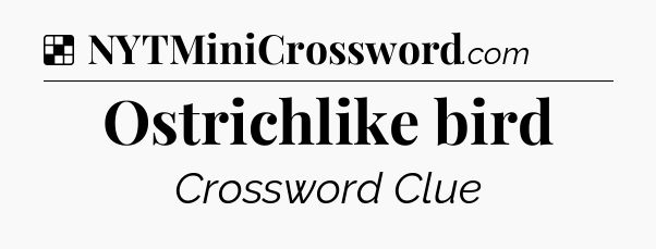 Solution: Ostrichlike bird - NYT Crossword