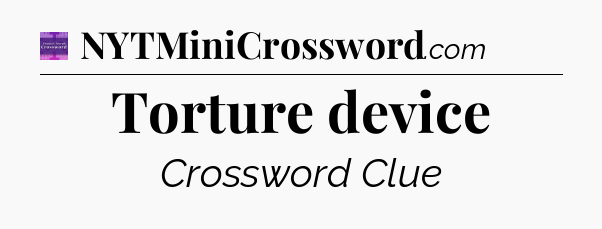Torture device - Thomas Joseph Crossword