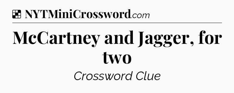 Solution: McCartney and Jagger, for two - NYT Crossword