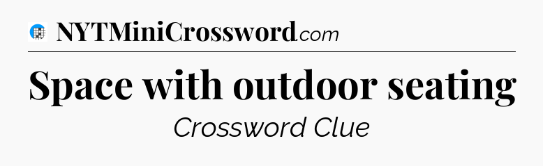 Space with outdoor seating Crossword Clue