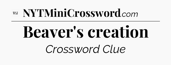 Beaver's creation - WSJ Crossword