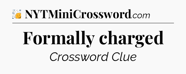 Formally charged - 7 Little Words