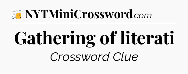 Gathering of literati - 7 Little Words