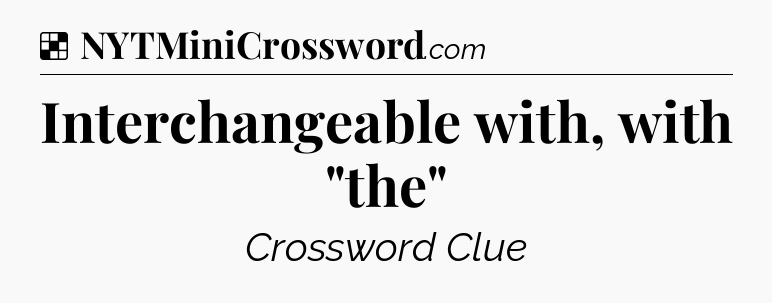 Solution: Interchangeable with, with 