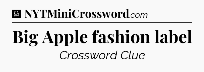 Big Apple fashion label - LA Times Crossword