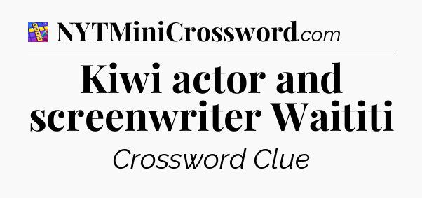 Kiwi actor and screenwriter Waititi Codycross