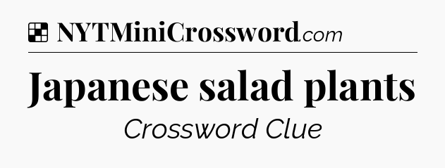 Solution: Japanese salad plants - NYT Crossword
