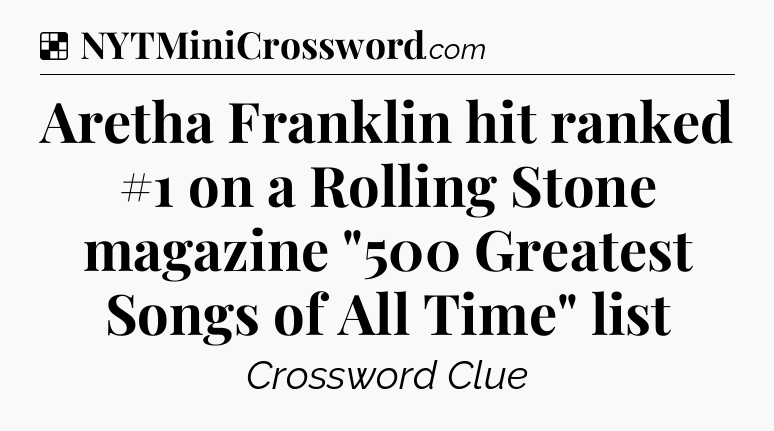 Solution: Aretha Franklin hit ranked #1 on a Rolling Stone magazine 