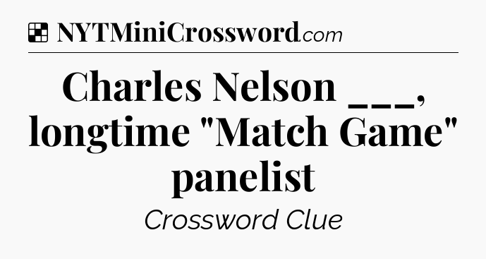 Solution: Charles Nelson ___, longtime 