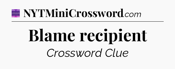 Blame recipient - Thomas Joseph Crossword