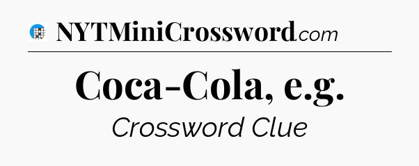 Coca-Cola, e.g Crossword Clue
