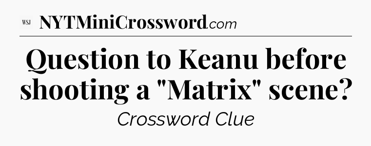 Question to Keanu before shooting a 