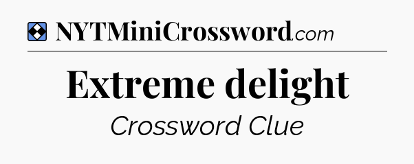Solution: Extreme delight - NYT Mini Crossword