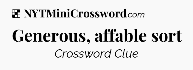 Solution: Generous, affable sort - NYT Crossword