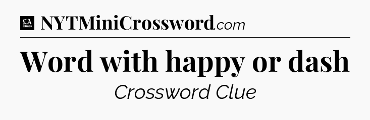 Word with happy or dash - LA Times Crossword
