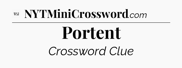 Portent - WSJ Crossword