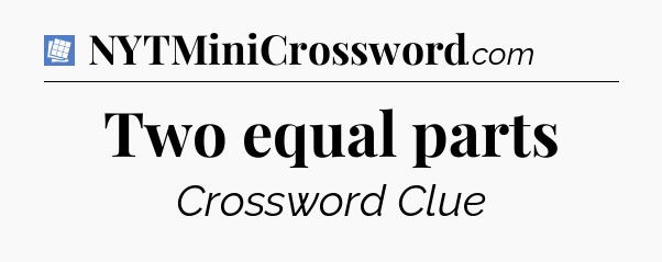 Two equal parts Puzzle Page Crossword Clue