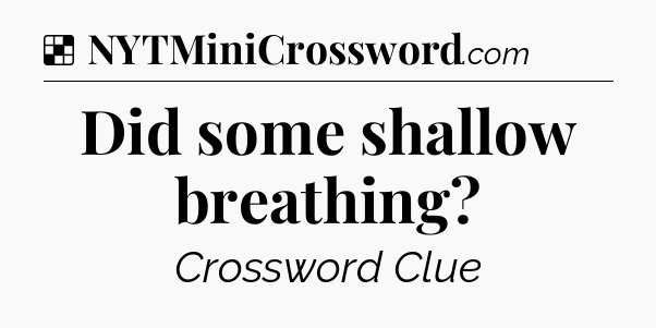 Solution: Did some shallow breathing - NYT Crossword