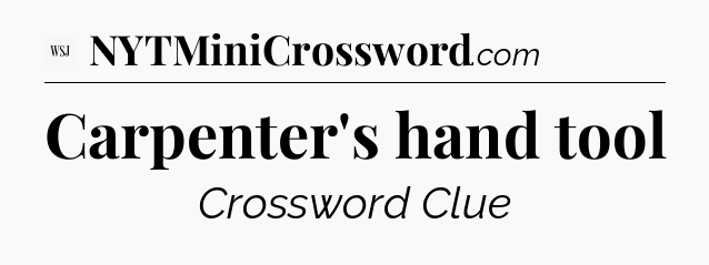 Carpenter's hand tool - WSJ Crossword