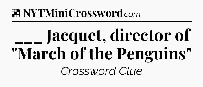 Solution: ___ Jacquet, director of 