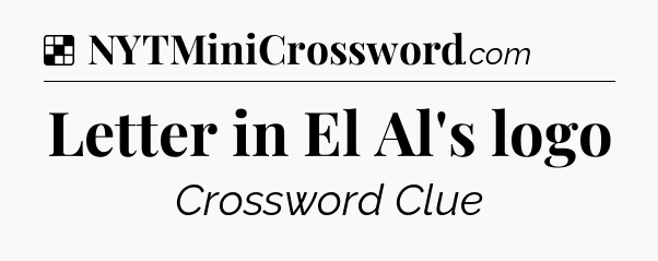 Solution: Letter in El Al's logo - NYT Crossword