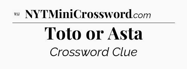 Toto or Asta - WSJ Crossword