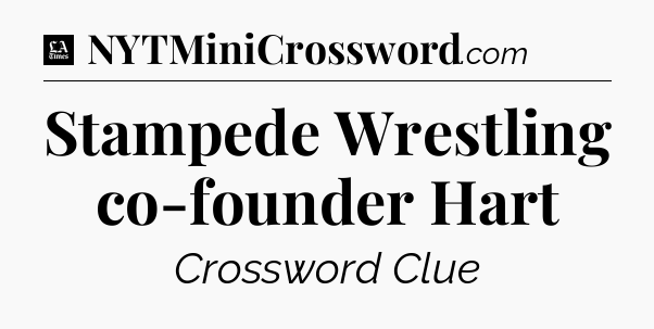 Stampede Wrestling co-founder Hart - LA Times Crossword