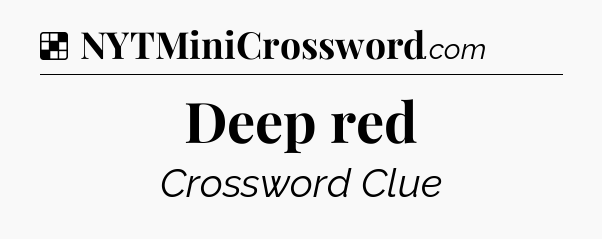 Solution: Deep red - NYT Crossword