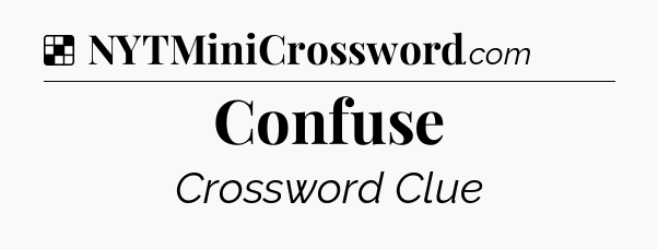 Solution: Confuse - NYT Crossword