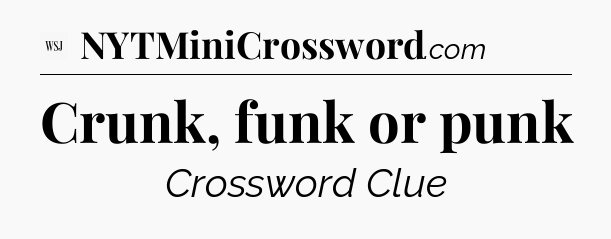 Crunk, funk or punk - WSJ Crossword