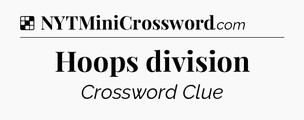 Solution: Hoops division - NYT Crossword