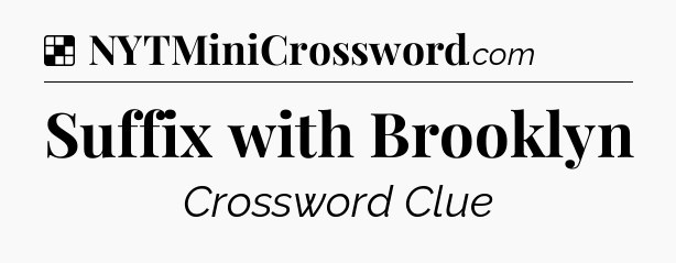 Solution: Suffix with Brooklyn - NYT Crossword