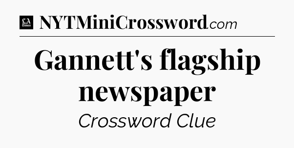Gannett's flagship newspaper - LA Times Crossword