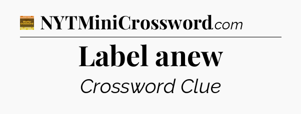 Label anew crossword clue Eugene Sheffer
