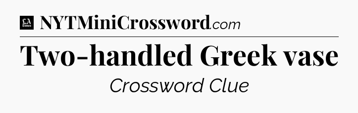 Two-handled Greek vase - LA Times Crossword