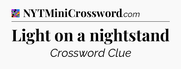 Light on a nightstand Crossword Clue