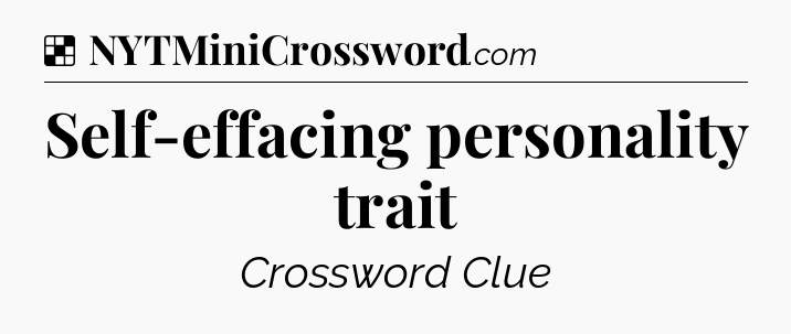 Self-effacing personality trait NYT Crossword
