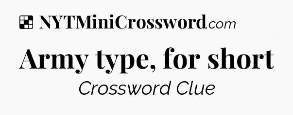 Solution: Army type, for short - NYT Crossword