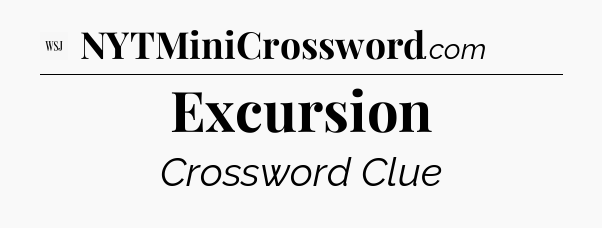 Excursion - WSJ Crossword