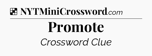 Solution: Promote - NYT Crossword