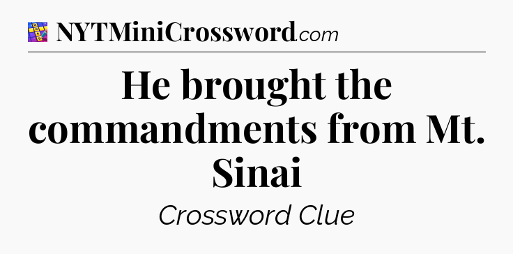 He brought the commandments from Mt. Sinai Codycross