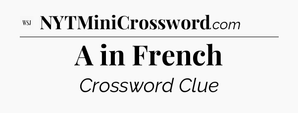 A in French - WSJ Crossword