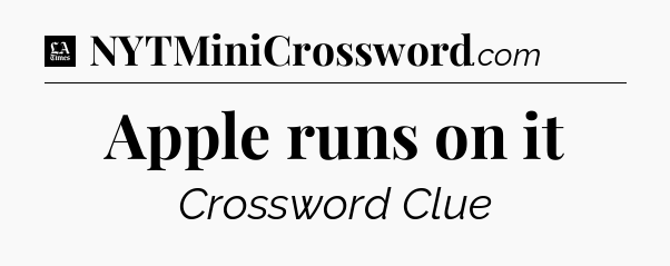Apple runs on it - LA Times Crossword