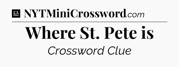 Where St. Pete is - LA Times Crossword