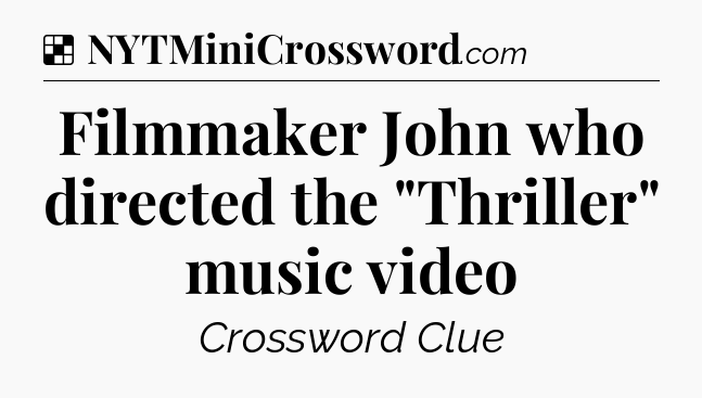 Solution: Filmmaker John who directed the 
