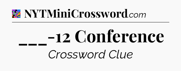 ___-12 Conference Crossword Clue