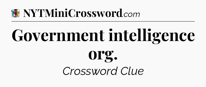 Government intelligence org Crossword Clue