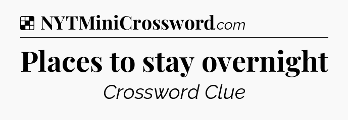 Places to stay overnight NYT Crossword