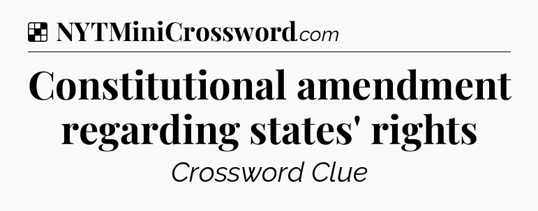 Solution: Constitutional amendment regarding states' rights - NYT Crossword