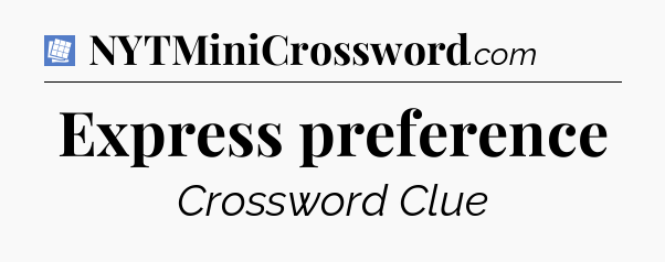 Express preference Puzzle Page Crossword Clue